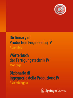 cover image of Dictionary of Production Engineering IV--Assembly Wörterbuch der Fertigungstechnik IV--Montage Dizionario di Ingegneria della Produzione IV--Assemblaggio